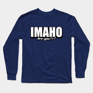 IMAHO Are you ? Long Sleeve T-Shirt